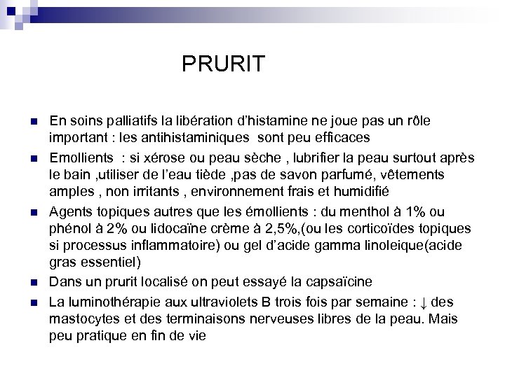 PRURIT n n n En soins palliatifs la libération d’histamine ne joue pas un