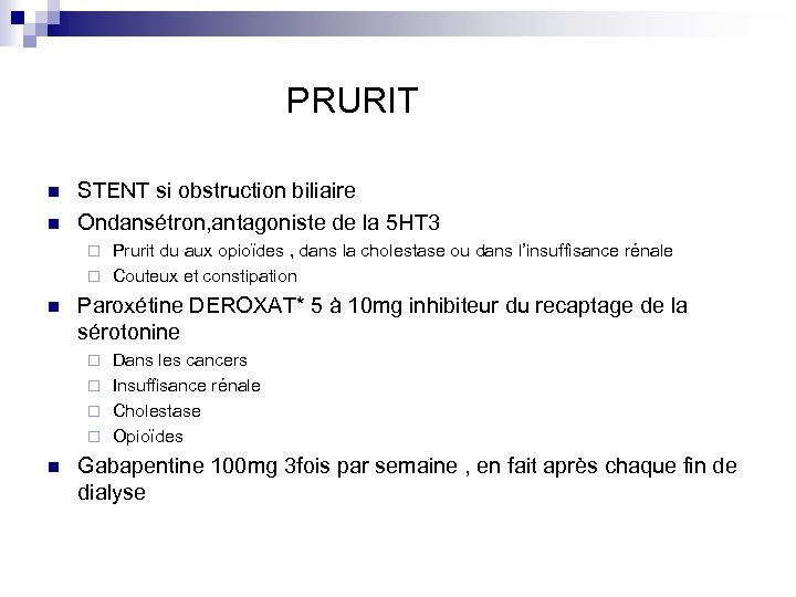 PRURIT n n STENT si obstruction biliaire Ondansétron, antagoniste de la 5 HT 3