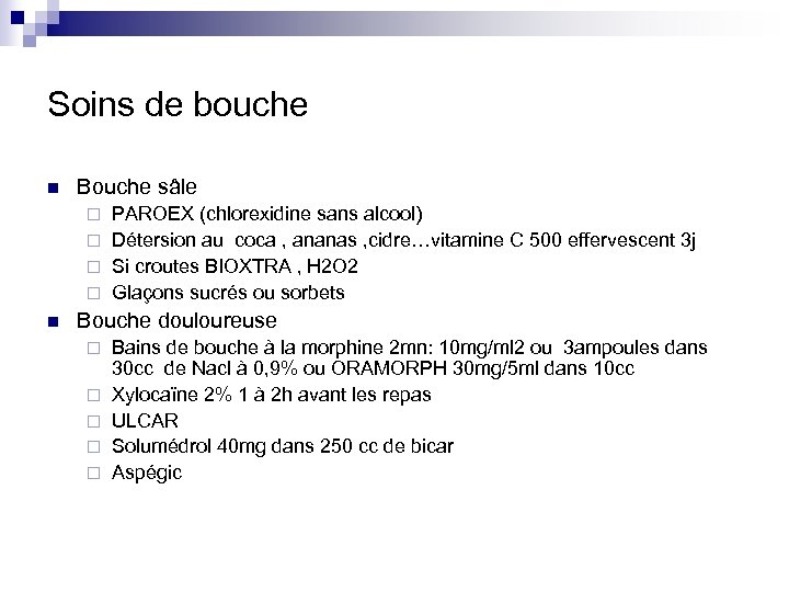 Soins de bouche n Bouche sâle PAROEX (chlorexidine sans alcool) ¨ Détersion au coca