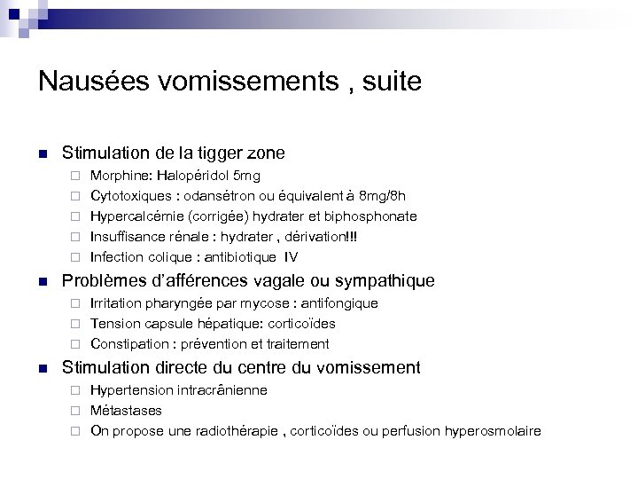 Nausées vomissements , suite n Stimulation de la tigger zone ¨ ¨ ¨ n