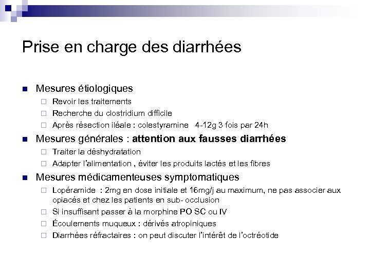 Prise en charge des diarrhées n Mesures étiologiques Revoir les traitements ¨ Recherche du