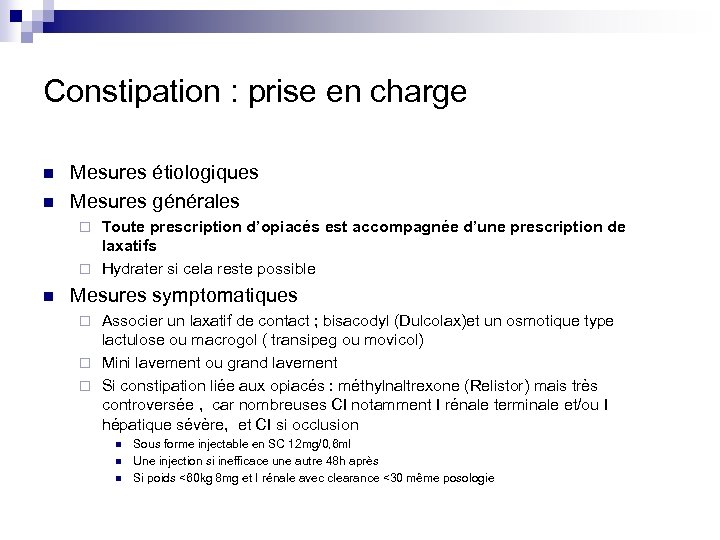 Constipation : prise en charge n n Mesures étiologiques Mesures générales Toute prescription d’opiacés