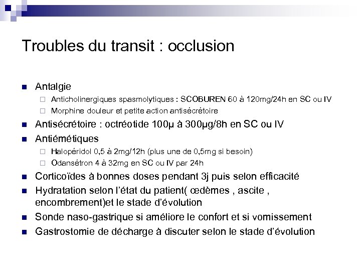 Troubles du transit : occlusion n Antalgie Anticholinergiques spasmolytiques : SCOBUREN 60 à 120