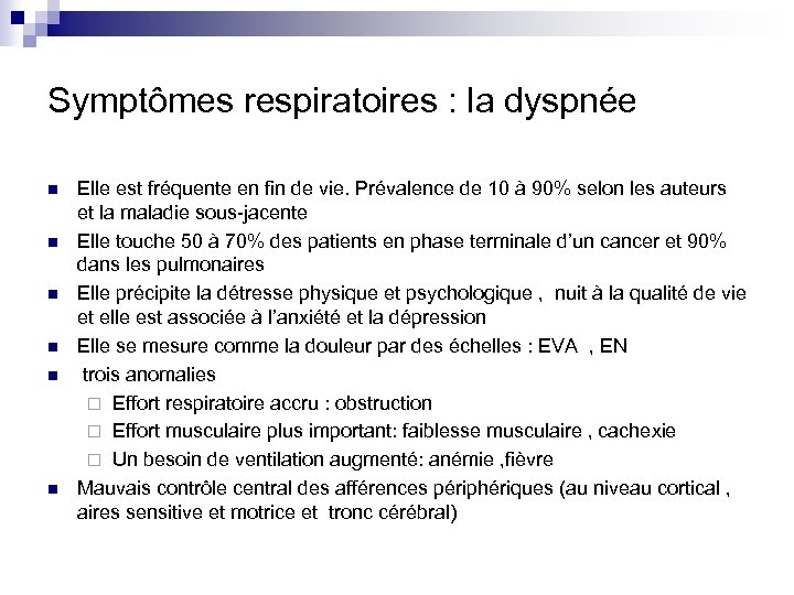 Symptômes respiratoires : la dyspnée n n n Elle est fréquente en fin de