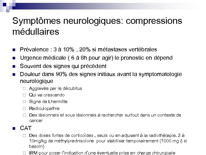 Symptômes neurologiques: compressions médullaires n n Prévalence : 3 à 10% , 20% si