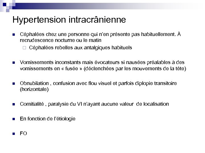 Hypertension intracrânienne n Céphalées chez une personne qui n’en présente pas habituellement. À recrudescence