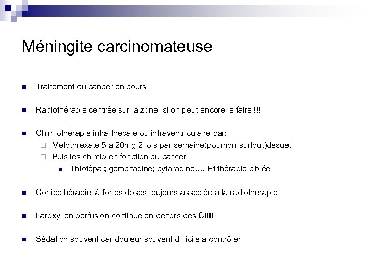 Méningite carcinomateuse n Traitement du cancer en cours n Radiothérapie centrée sur la zone