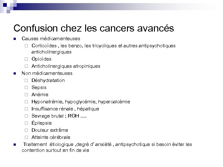 Confusion chez les cancers avancés n n n Causes médicamenteuses ¨ Corticoïdes , les