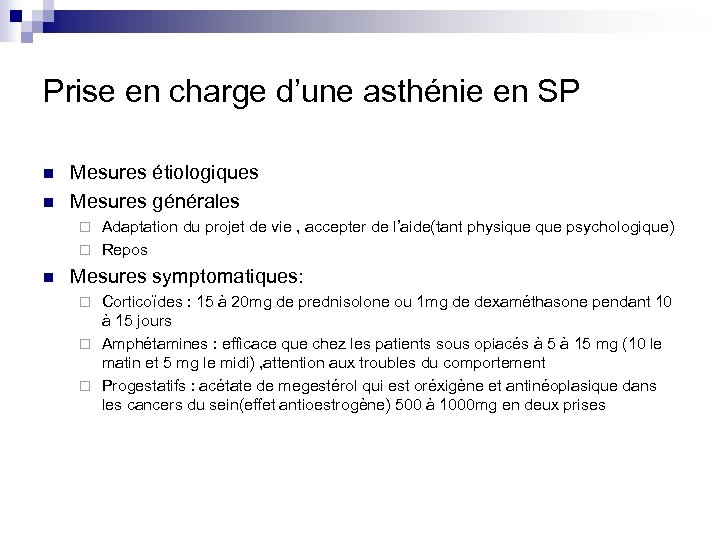 Prise en charge d’une asthénie en SP n n Mesures étiologiques Mesures générales Adaptation