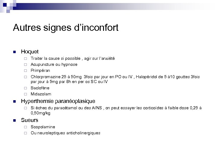 Autres signes d’inconfort n Hoquet ¨ ¨ ¨ n Hyperthermie paranéoplasique ¨ n Traiter