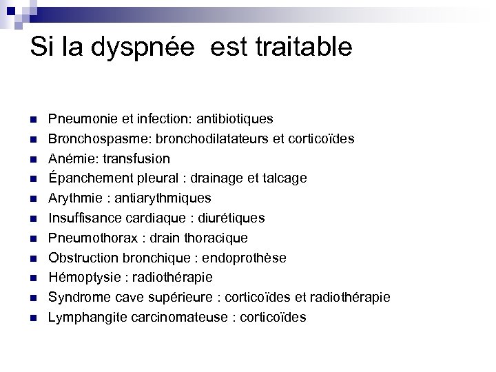 Si la dyspnée est traitable n n n Pneumonie et infection: antibiotiques Bronchospasme: bronchodilatateurs