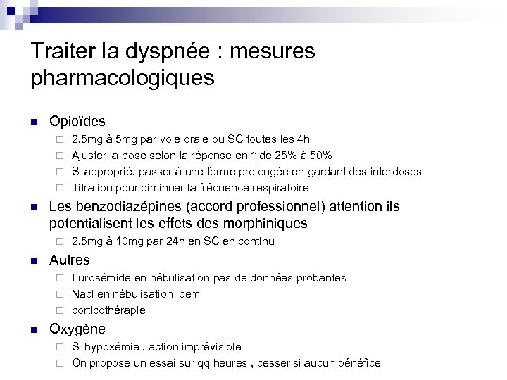 Traiter la dyspnée : mesures pharmacologiques n Opioïdes 2, 5 mg à 5 mg