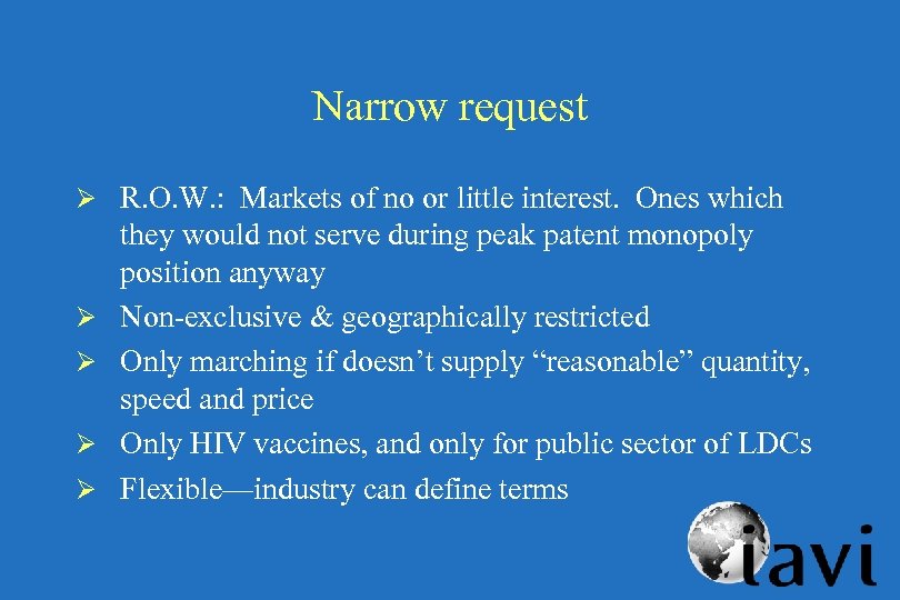 Narrow request Ø R. O. W. : Markets of no or little interest. Ones