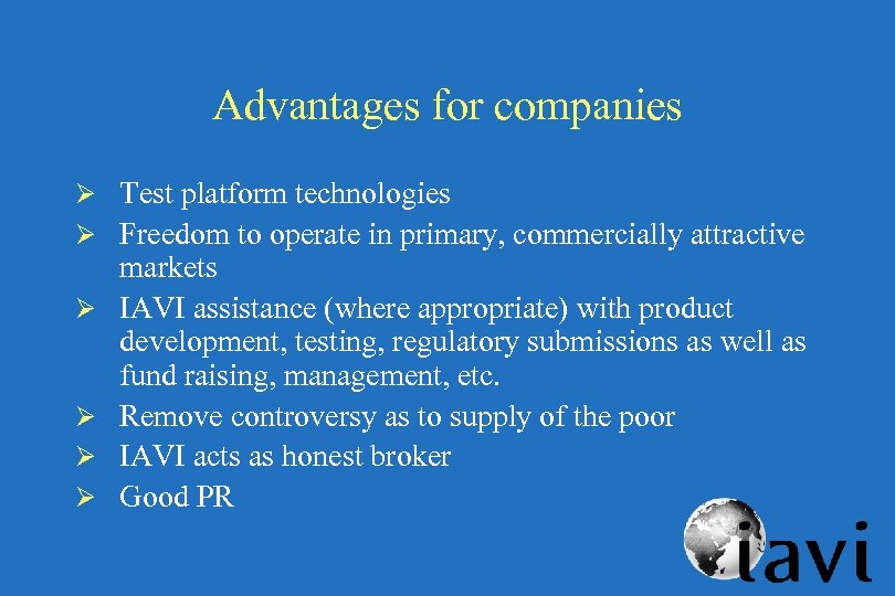 Advantages for companies Ø Test platform technologies Ø Freedom to operate in primary, commercially