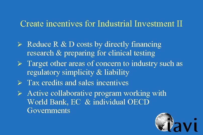 Create incentives for Industrial Investment II Ø Reduce R & D costs by directly