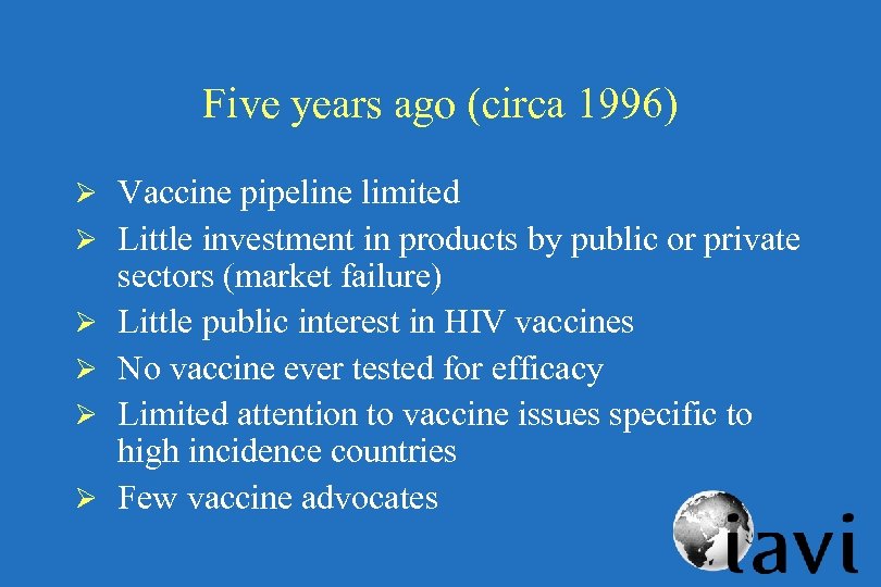 Five years ago (circa 1996) Ø Vaccine pipeline limited Ø Little investment in products