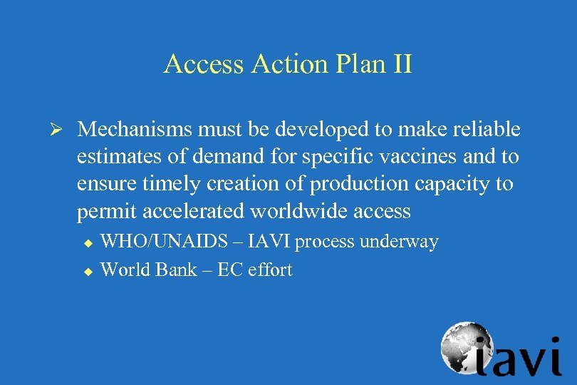 Access Action Plan II Ø Mechanisms must be developed to make reliable estimates of