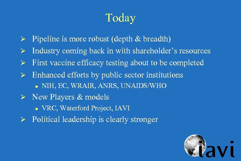 Today Ø Pipeline is more robust (depth & breadth) Ø Industry coming back in