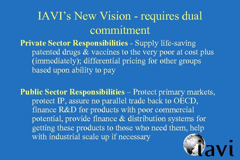IAVI’s New Vision - requires dual commitment Private Sector Responsibilities - Supply life-saving patented