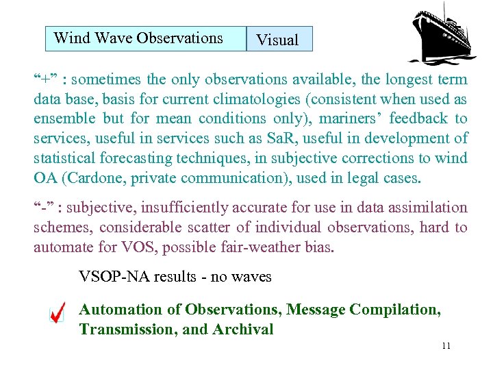 Wind Wave Observations Visual “+” : sometimes the only observations available, the longest term