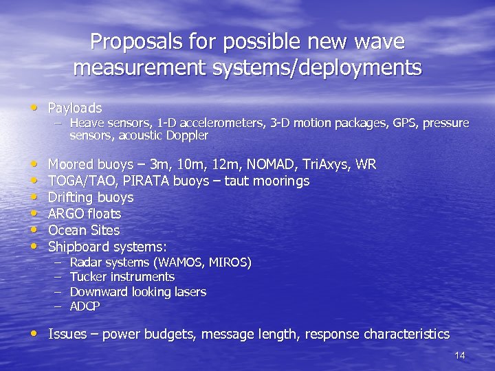 Proposals for possible new wave measurement systems/deployments • Payloads – Heave sensors, 1 -D