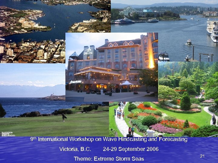 9 th International Workshop on Wave Hindcasting and Forecasting Victoria, B. C. 24 -29