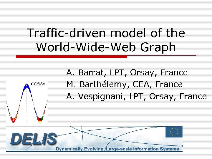 Traffic-driven model of the World-Wide-Web Graph A. Barrat, LPT, Orsay, France M. Barthélemy, CEA,