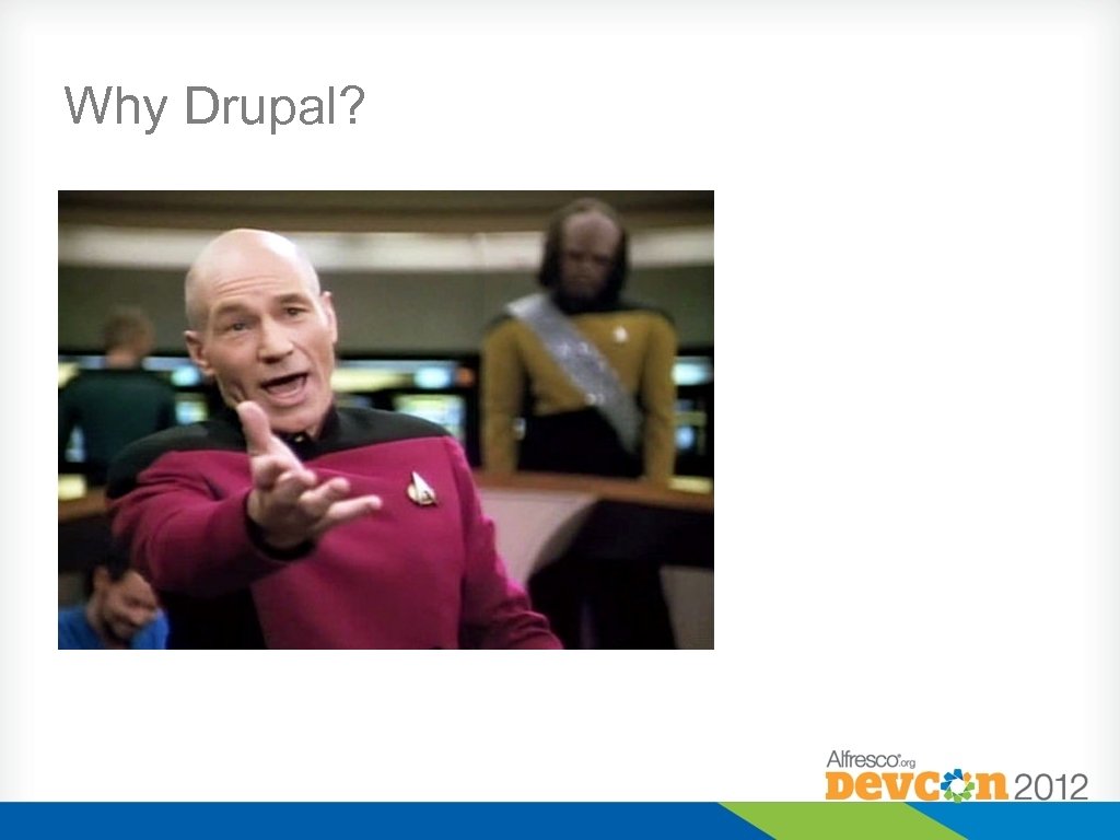 Why Drupal? 
