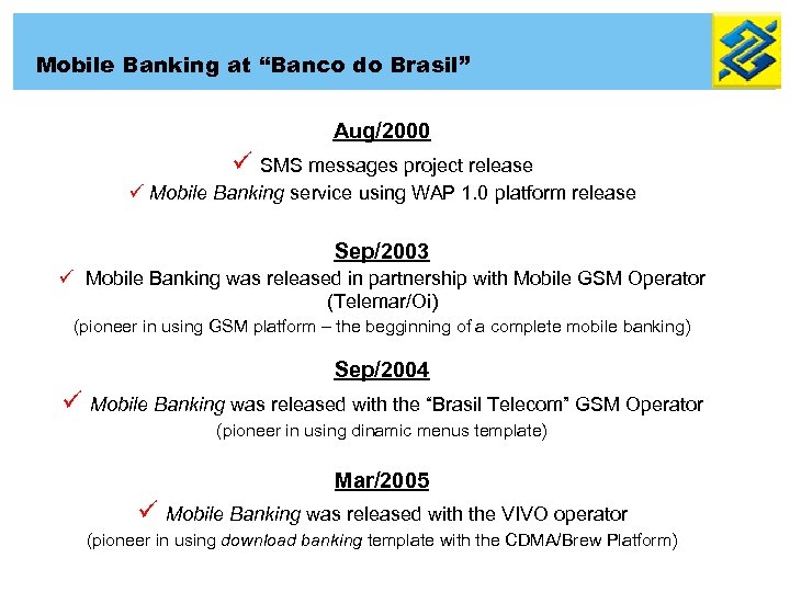 Mobile Banking at “Banco do Brasil” Aug/2000 ü SMS messages project release ü Mobile