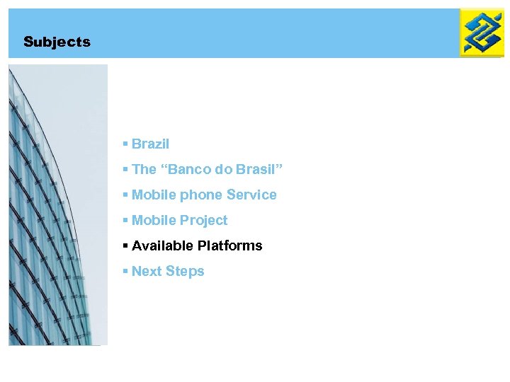 Subjects § Brazil § The “Banco do Brasil” § Mobile phone Service § Mobile