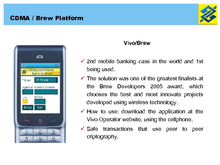 CDMA / Brew Platform Vivo/Brew ü 2 nd mobile banking case in the world