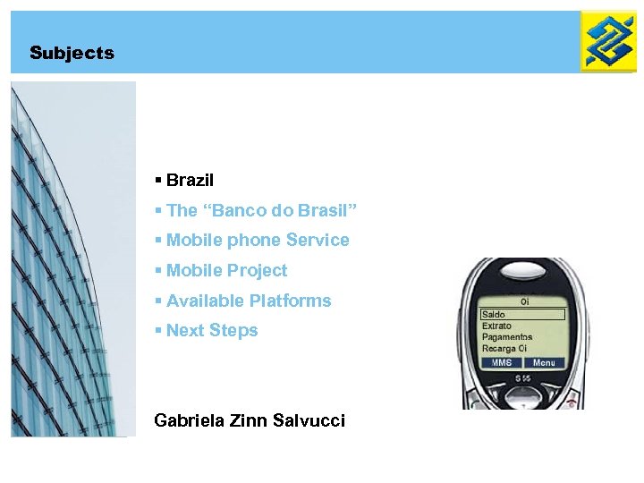 Subjects § Brazil § The “Banco do Brasil” § Mobile phone Service § Mobile