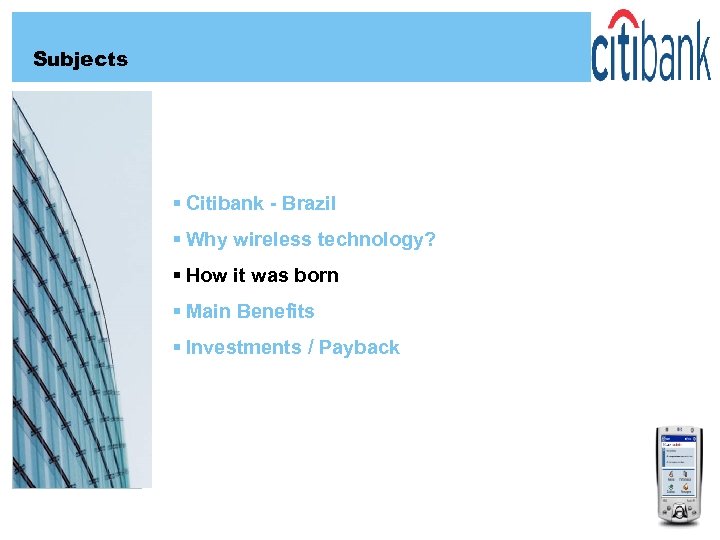 Subjects § Citibank - Brazil § Why wireless technology? § How it was born