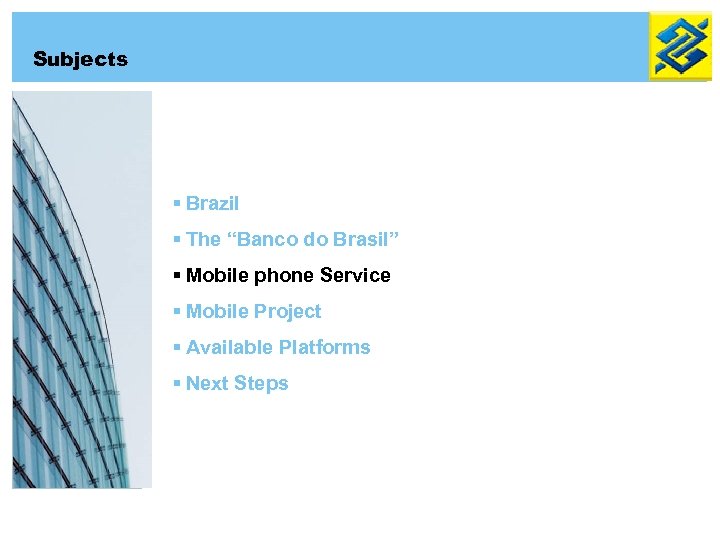 Subjects § Brazil § The “Banco do Brasil” § Mobile phone Service § Mobile