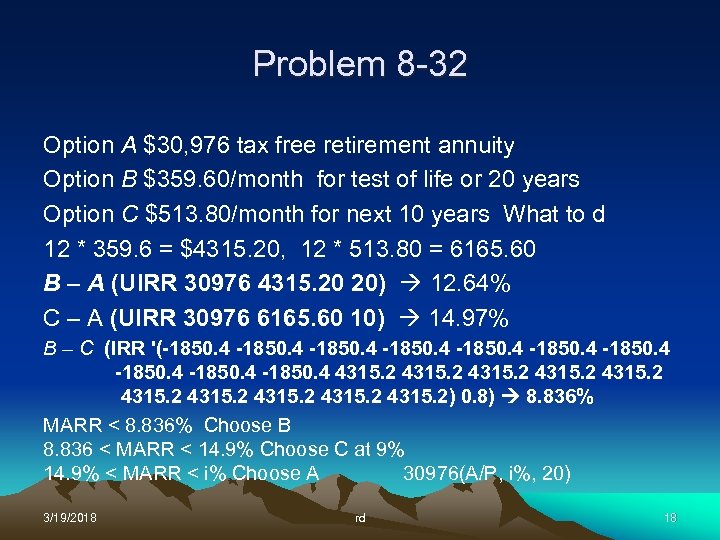 Problem 8 -32 Option A $30, 976 tax free retirement annuity Option B $359.