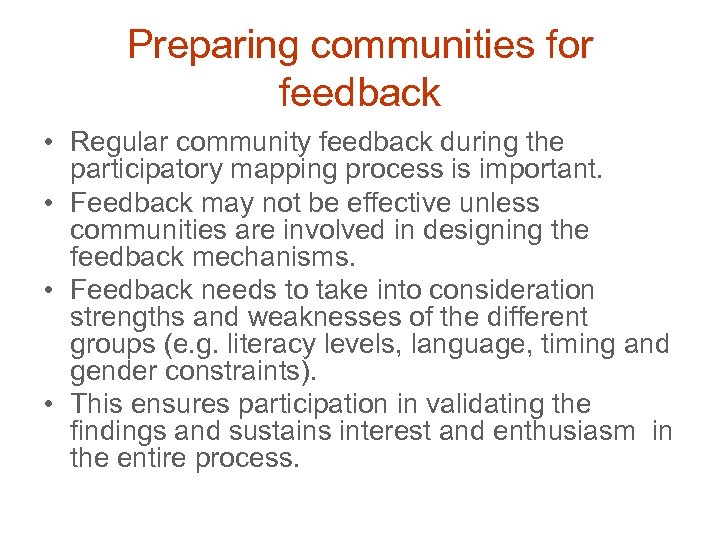 Preparing communities for feedback • Regular community feedback during the participatory mapping process is