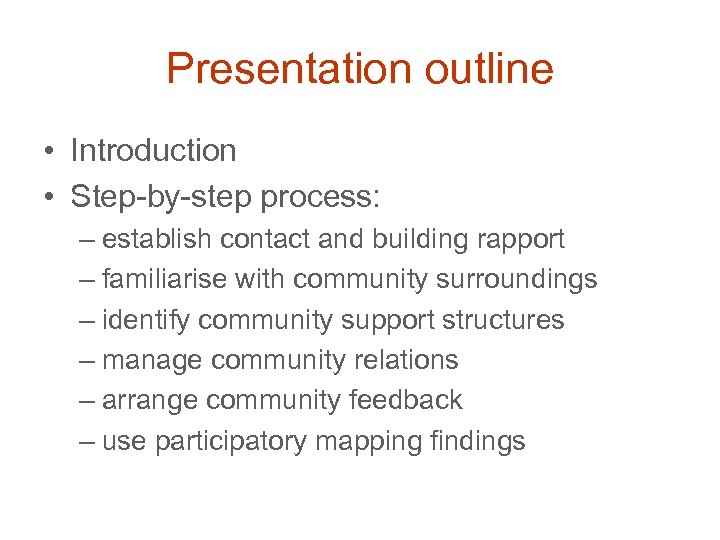 Presentation outline • Introduction • Step-by-step process: – establish contact and building rapport –