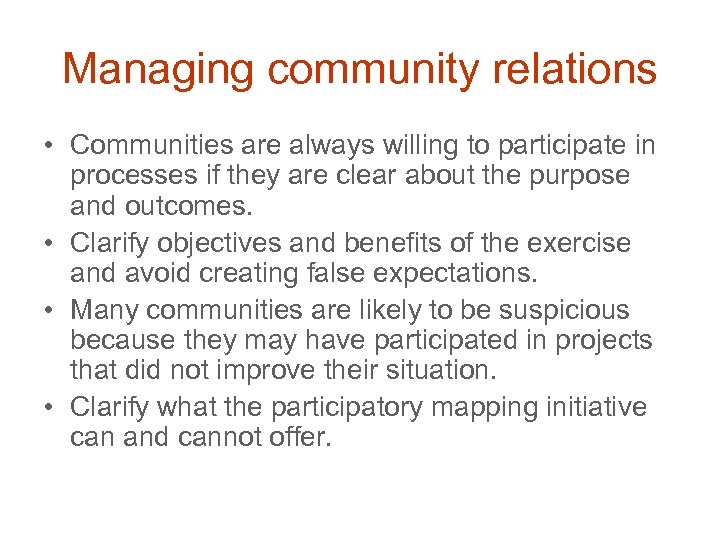 Managing community relations • Communities are always willing to participate in processes if they