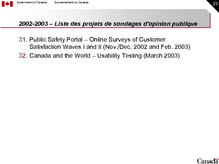 Government of Canada Gouvernement du Canada 2002 -2003 – Liste des projets de sondages