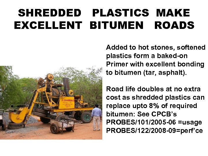 SHREDDED PLASTICS MAKE EXCELLENT BITUMEN ROADS Added to hot stones, softened plastics form a