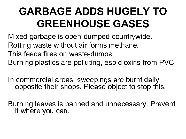 GARBAGE ADDS HUGELY TO GREENHOUSE GASES Mixed garbage is open-dumped countrywide. Rotting waste without