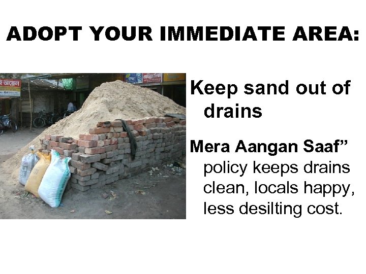 ADOPT YOUR IMMEDIATE AREA: Keep sand out of drains Mera Aangan Saaf” policy keeps