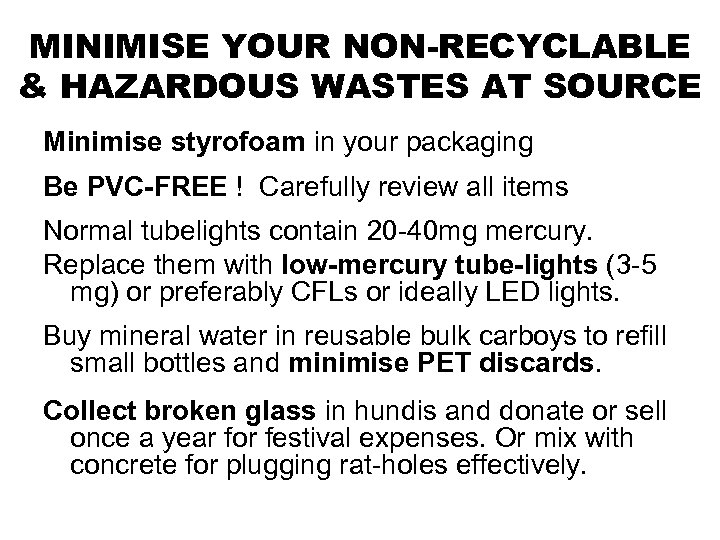 MINIMISE YOUR NON-RECYCLABLE & HAZARDOUS WASTES AT SOURCE Minimise styrofoam in your packaging Be
