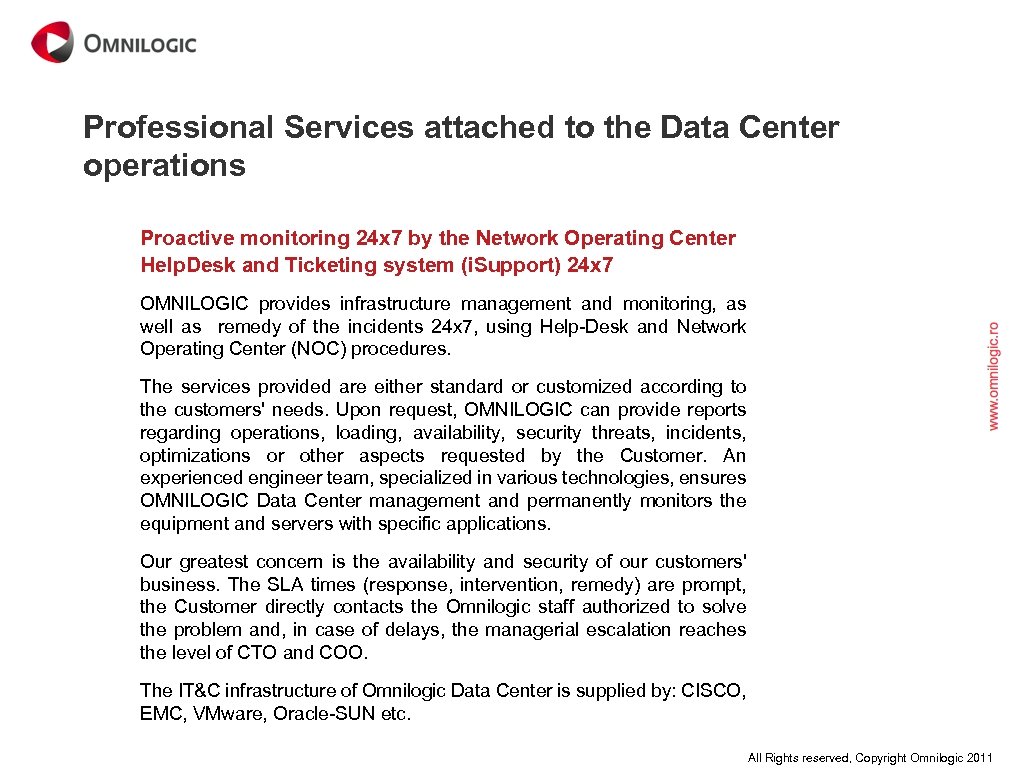 Professional Services attached to the Data Center operations Proactive monitoring 24 x 7 by