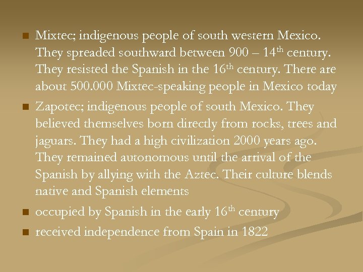 n n Mixtec; indigenous people of south western Mexico. They spreaded southward between 900