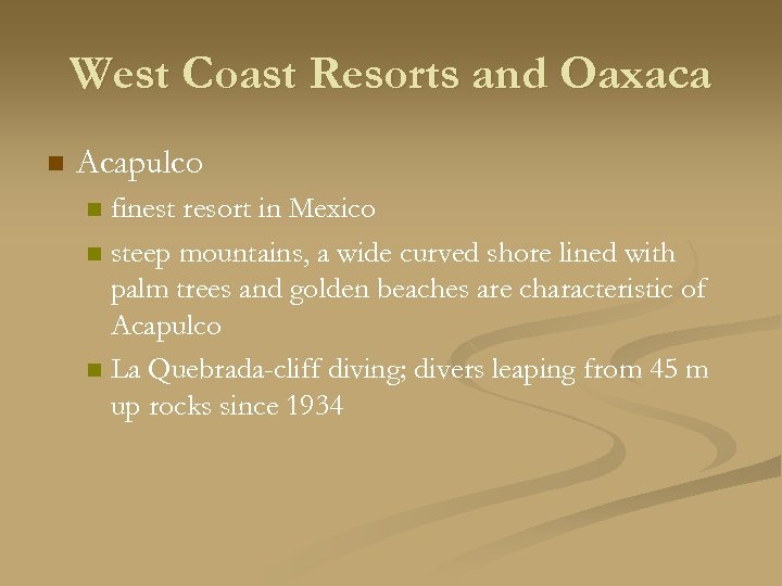 West Coast Resorts and Oaxaca n Acapulco finest resort in Mexico n steep mountains,