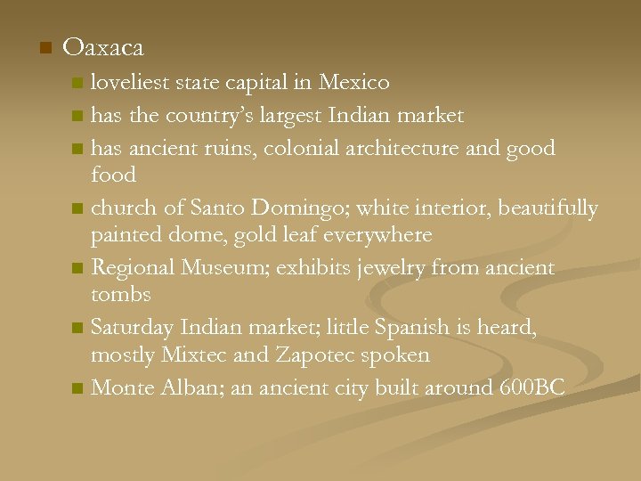 n Oaxaca loveliest state capital in Mexico n has the country’s largest Indian market