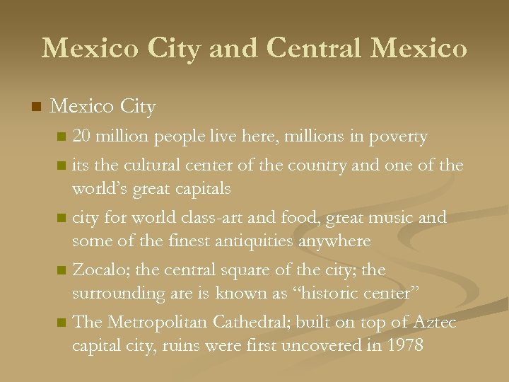 Mexico City and Central Mexico n Mexico City 20 million people live here, millions