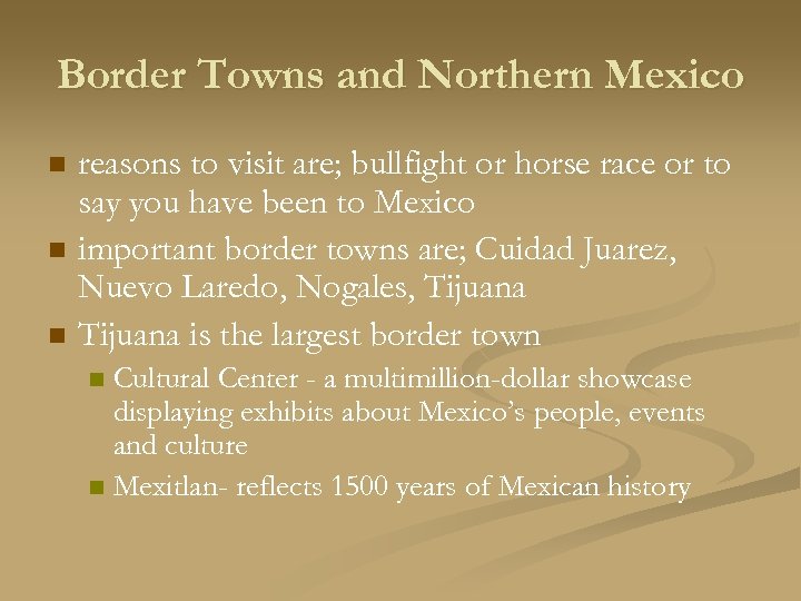 Border Towns and Northern Mexico n n n reasons to visit are; bullfight or