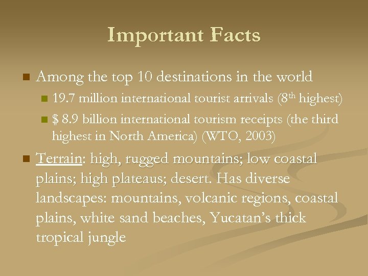 Important Facts n Among the top 10 destinations in the world 19. 7 million